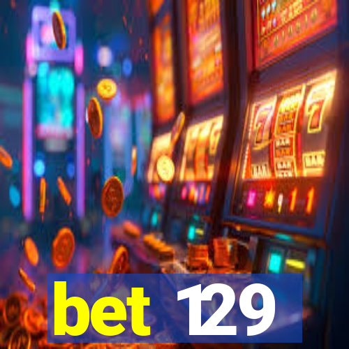bet 129
